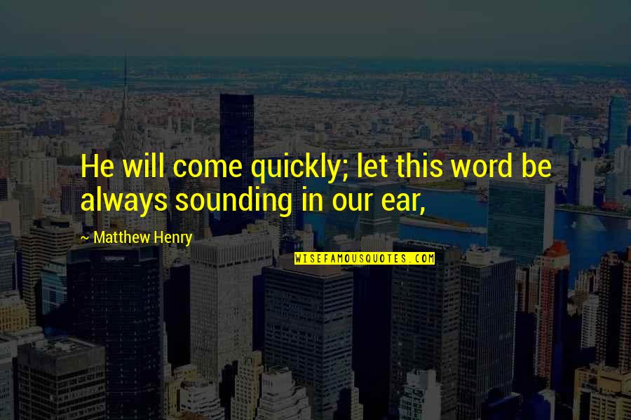 Best Bangla Funny Quotes By Matthew Henry: He will come quickly; let this word be