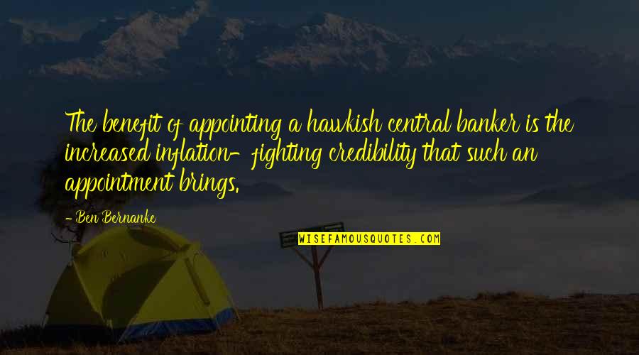 Best Banker Quotes By Ben Bernanke: The benefit of appointing a hawkish central banker Best Banker Quotes By Ben Bernanke: The benefit of appointing a hawkish central banker