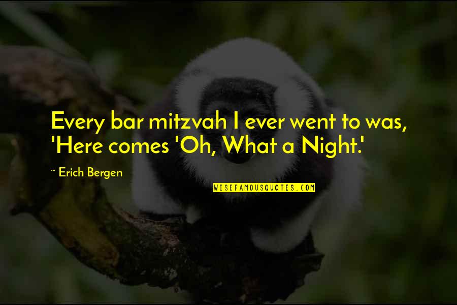Best Bar Mitzvah Quotes By Erich Bergen: Every bar mitzvah I ever went to was,