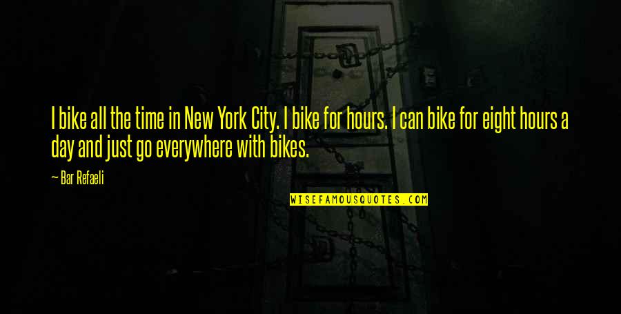 Best Bar Quotes By Bar Refaeli: I bike all the time in New York