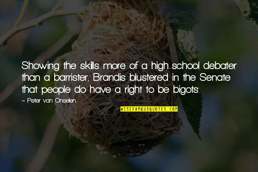 Best Barrister Quotes By Peter Van Onselen: Showing the skills more of a high-school debater