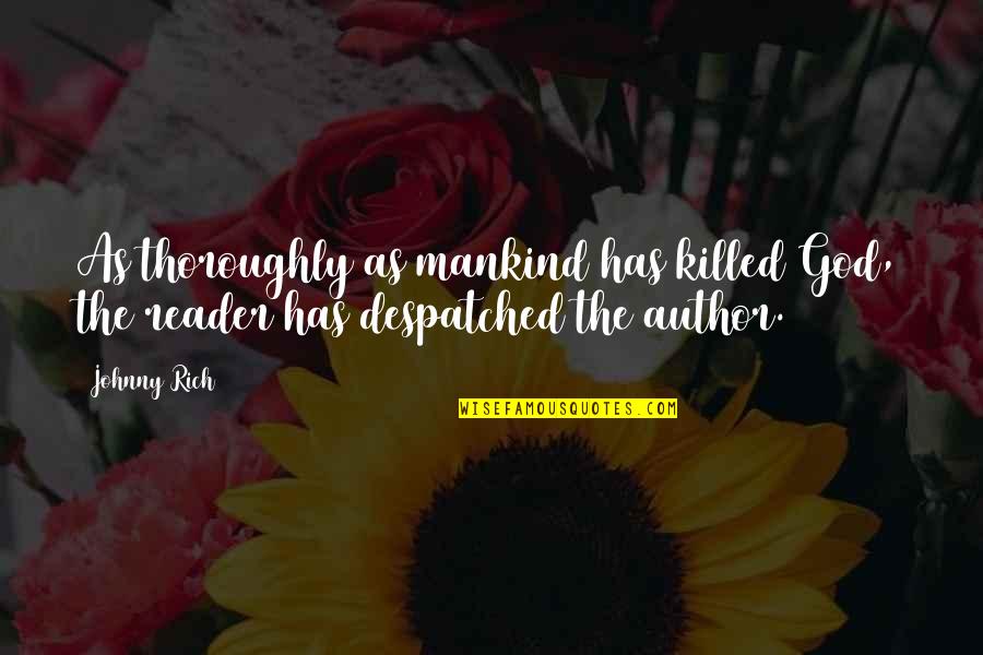 Best Barthes Quotes By Johnny Rich: As thoroughly as mankind has killed God, the