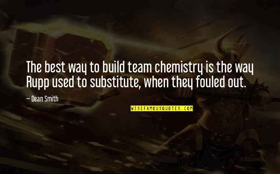 Best Basketball Quotes By Dean Smith: The best way to build team chemistry is