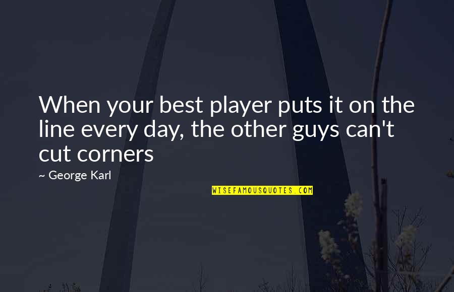 Best Basketball Quotes By George Karl: When your best player puts it on the