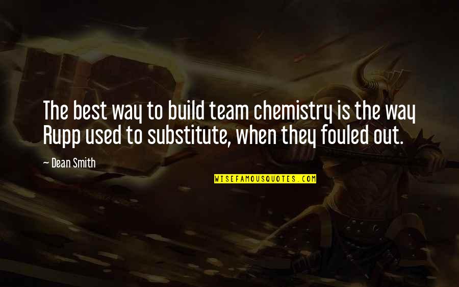 Best Basketball Team Quotes By Dean Smith: The best way to build team chemistry is