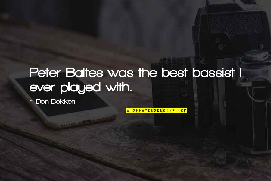 Best Bassist Quotes By Don Dokken: Peter Baltes was the best bassist I ever