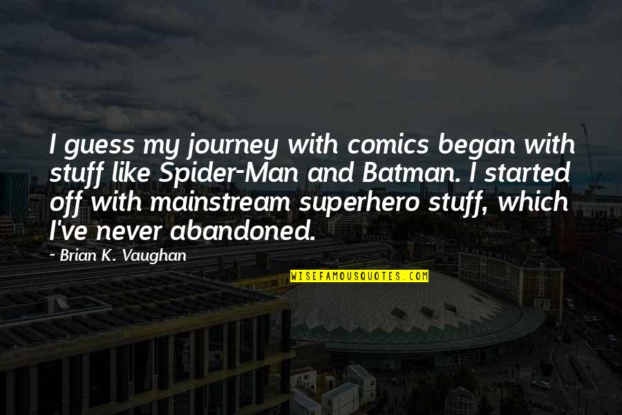Best Batman Comics Quotes By Brian K. Vaughan: I guess my journey with comics began with