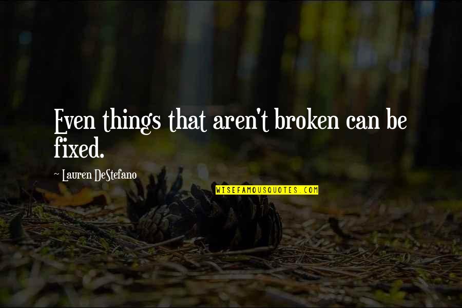 Best Batman Comics Quotes By Lauren DeStefano: Even things that aren't broken can be fixed.
