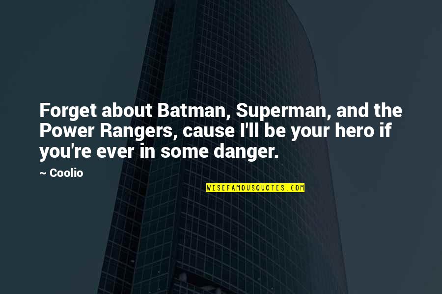 Best Batman Quotes By Coolio: Forget about Batman, Superman, and the Power Rangers,