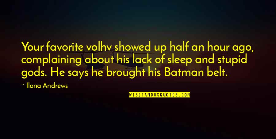 Best Batman Quotes By Ilona Andrews: Your favorite volhv showed up half an hour