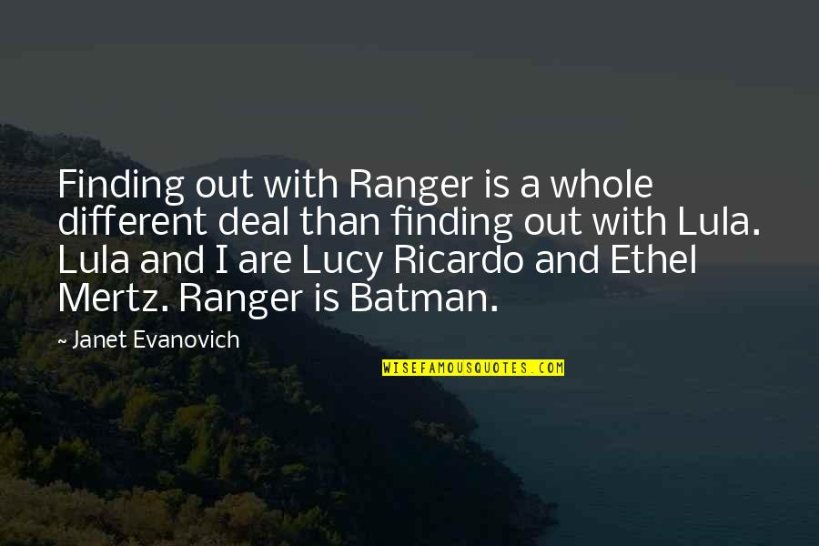 Best Batman Quotes By Janet Evanovich: Finding out with Ranger is a whole different
