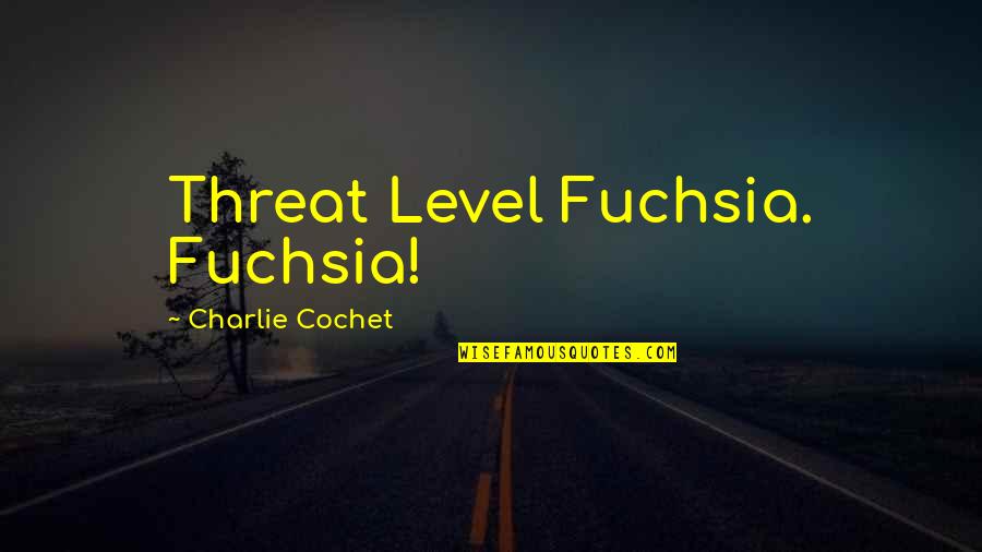 Best Bayonetta Quotes By Charlie Cochet: Threat Level Fuchsia. Fuchsia!