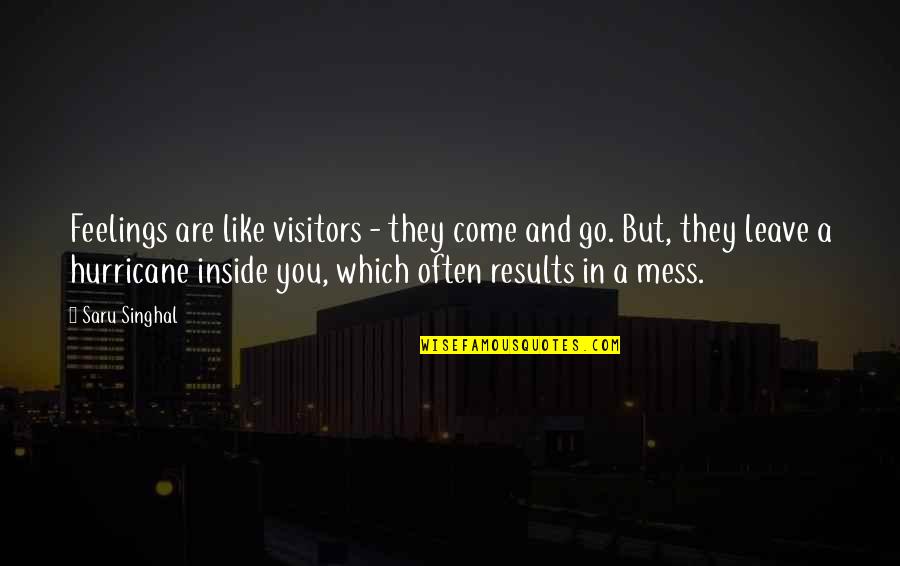 Best Bbm Quotes By Saru Singhal: Feelings are like visitors - they come and