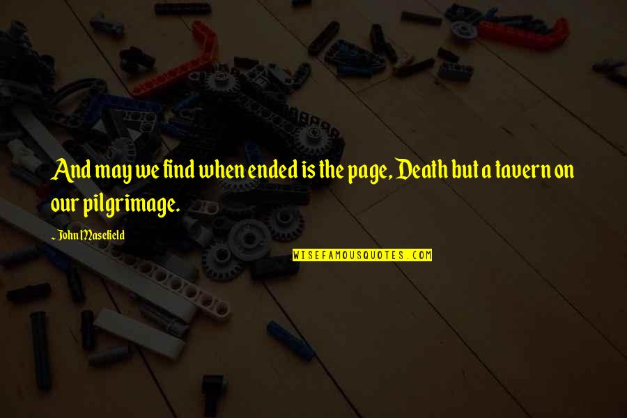 Best Beach Song Quotes By John Masefield: And may we find when ended is the