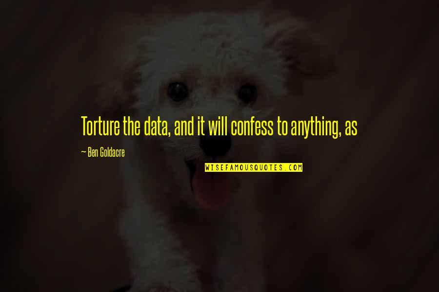 Best Beat Generation Quotes By Ben Goldacre: Torture the data, and it will confess to