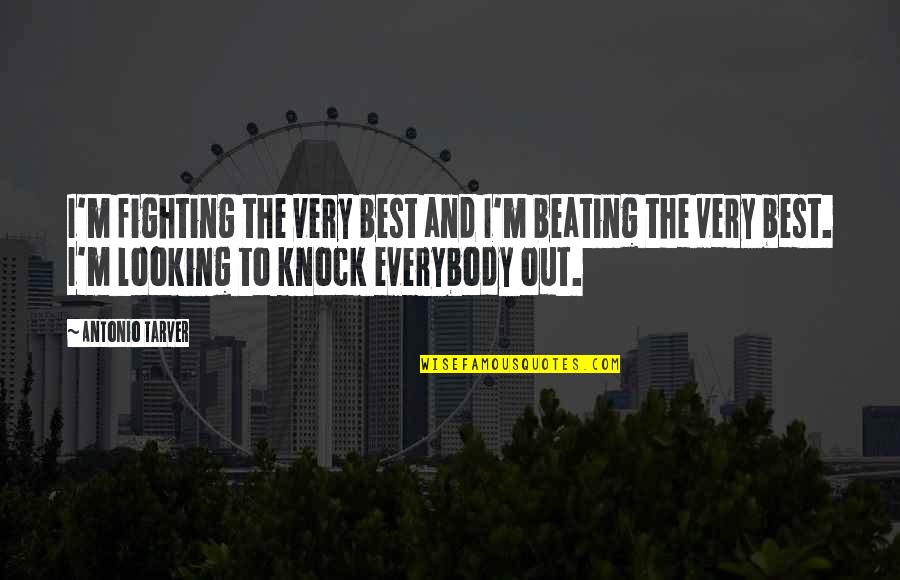 Best Beating Quotes By Antonio Tarver: I'm fighting the very best and I'm beating Best Beating Quotes By Antonio Tarver: I'm fighting the very best and I'm beating