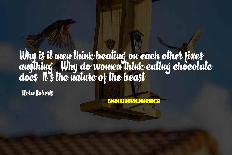 Best Beating Quotes By Nora Roberts: Why is it men think beating on each Best Beating Quotes By Nora Roberts: Why is it men think beating on each