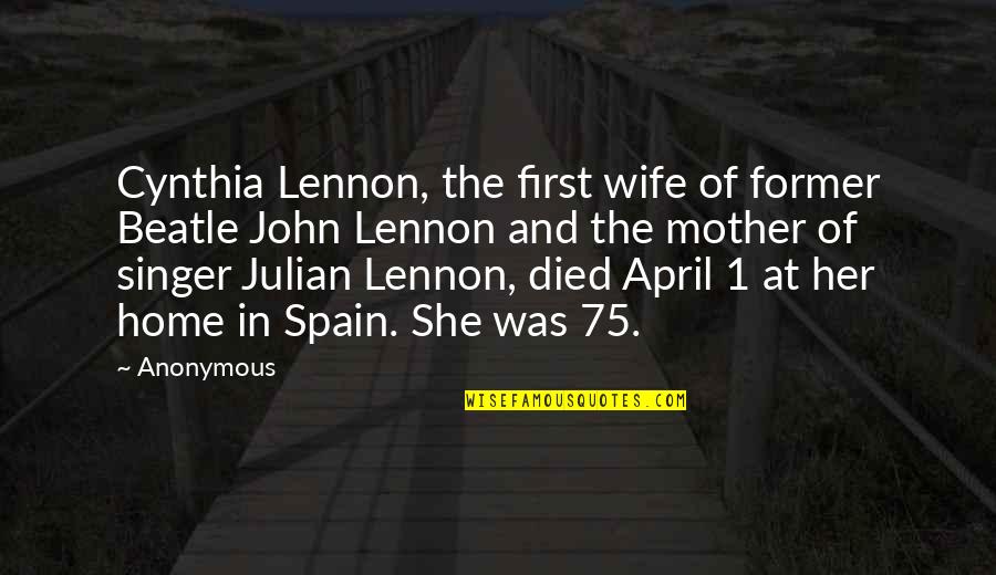 Best Beatle Quotes By Anonymous: Cynthia Lennon, the first wife of former Beatle