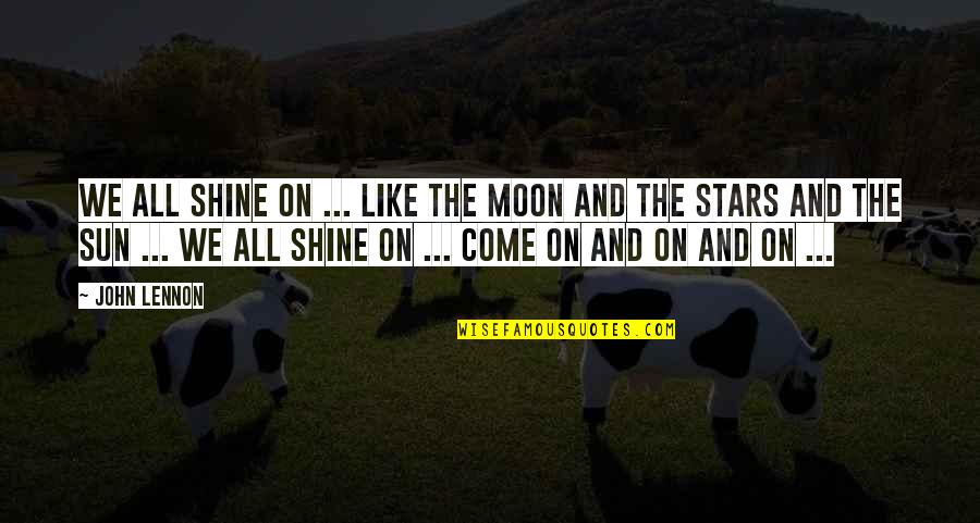 Best Beatles Song Lyrics Quotes By John Lennon: We all shine on ... like the moon