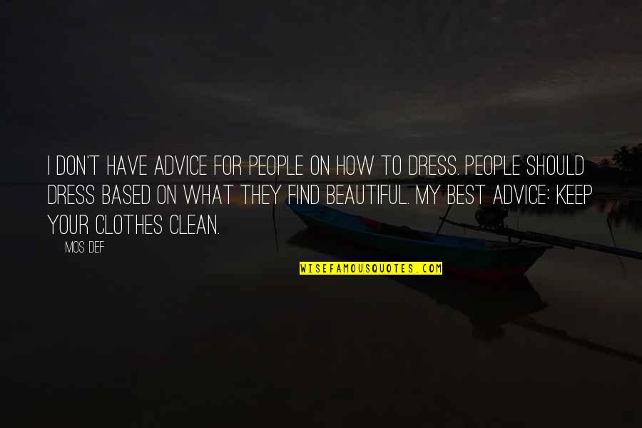 Best Beautiful Quotes By Mos Def: I don't have advice for people on how