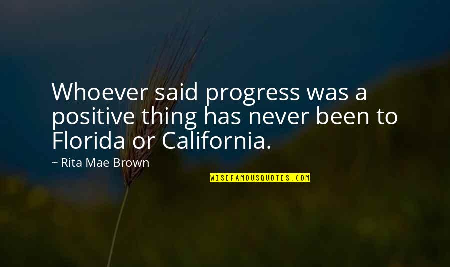 Best Beauty Saying Quotes By Rita Mae Brown: Whoever said progress was a positive thing has