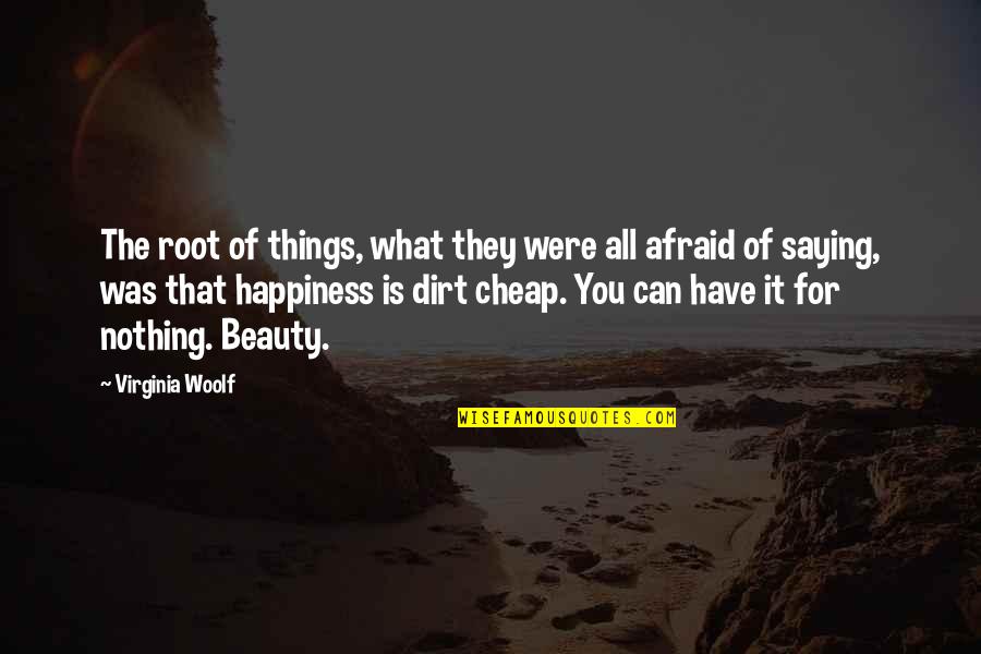 Best Beauty Saying Quotes By Virginia Woolf: The root of things, what they were all