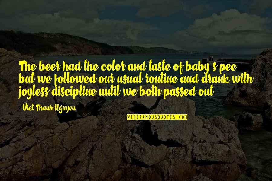 Best Beer And Quotes By Viet Thanh Nguyen: The beer had the color and taste of