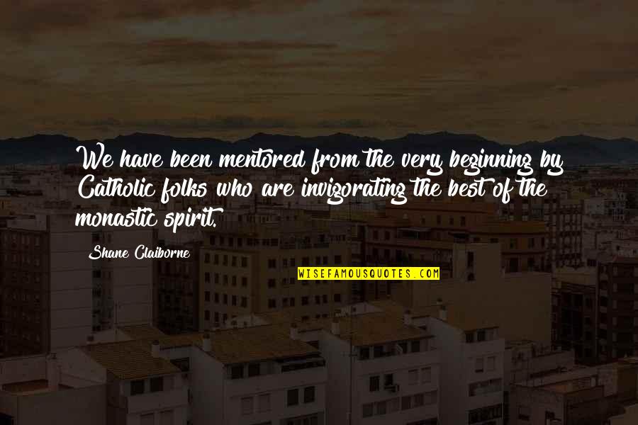 Best Beginning Quotes By Shane Claiborne: We have been mentored from the very beginning