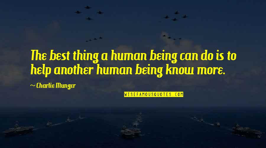 Best Being Human Quotes By Charlie Munger: The best thing a human being can do