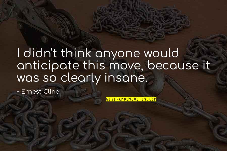 Best Bellatrix Lestrange Quotes By Ernest Cline: I didn't think anyone would anticipate this move,