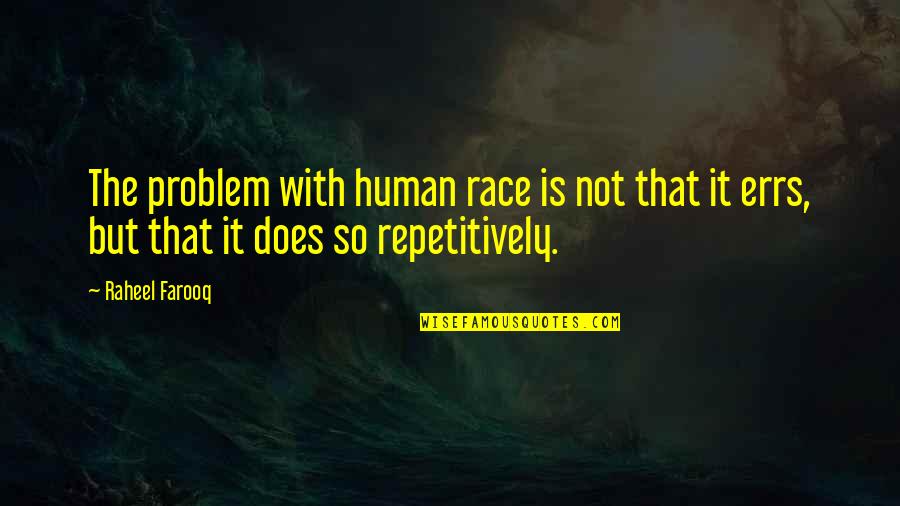 Best Bellatrix Lestrange Quotes By Raheel Farooq: The problem with human race is not that