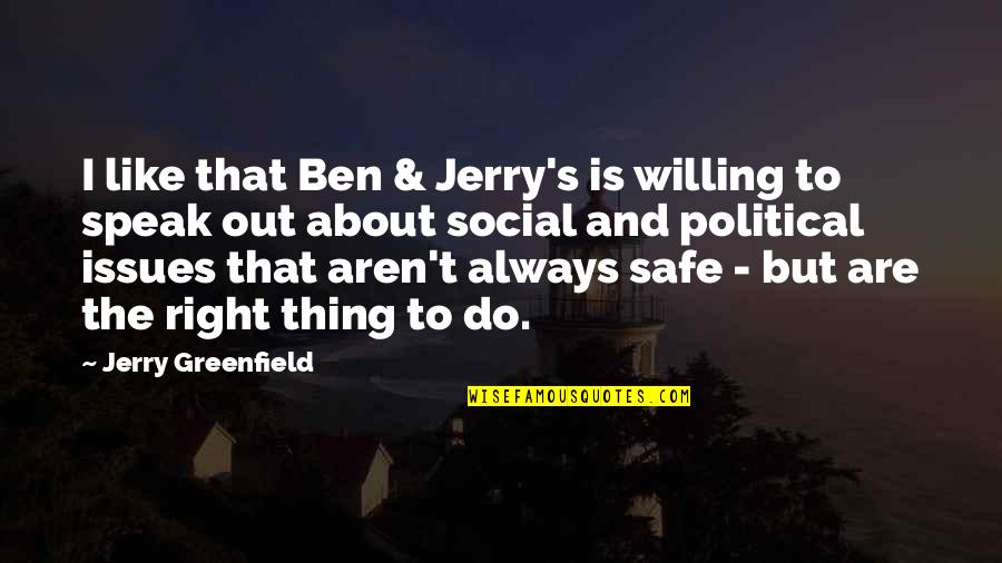 Best Ben And Jerry's Quotes By Jerry Greenfield: I like that Ben & Jerry's is willing