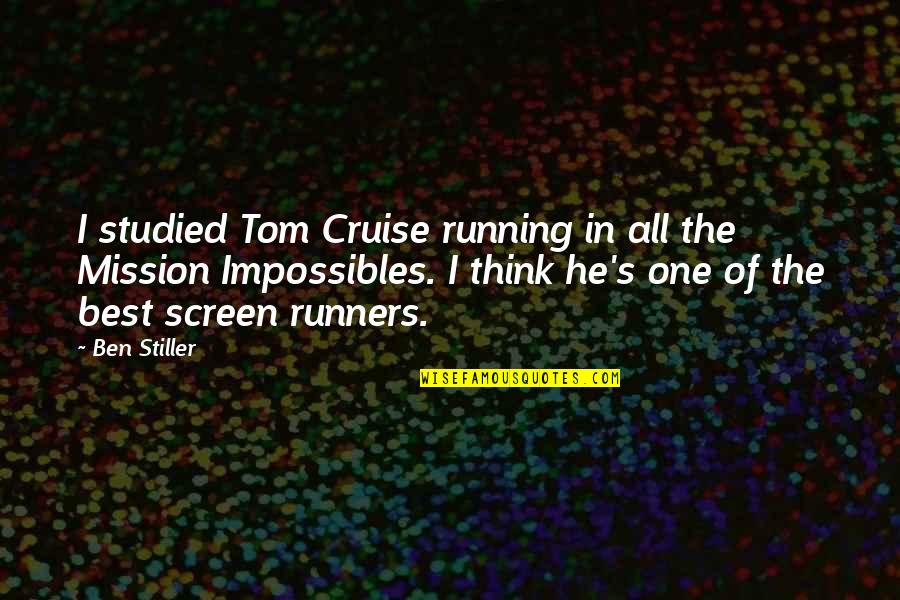 Best Ben Stiller Quotes By Ben Stiller: I studied Tom Cruise running in all the