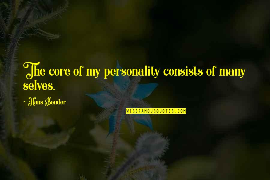 Best Bender Quotes By Hans Bender: The core of my personality consists of many