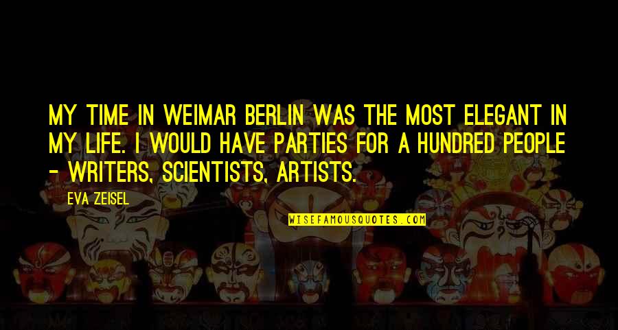 Best Berlin Quotes By Eva Zeisel: My time in Weimar Berlin was the most