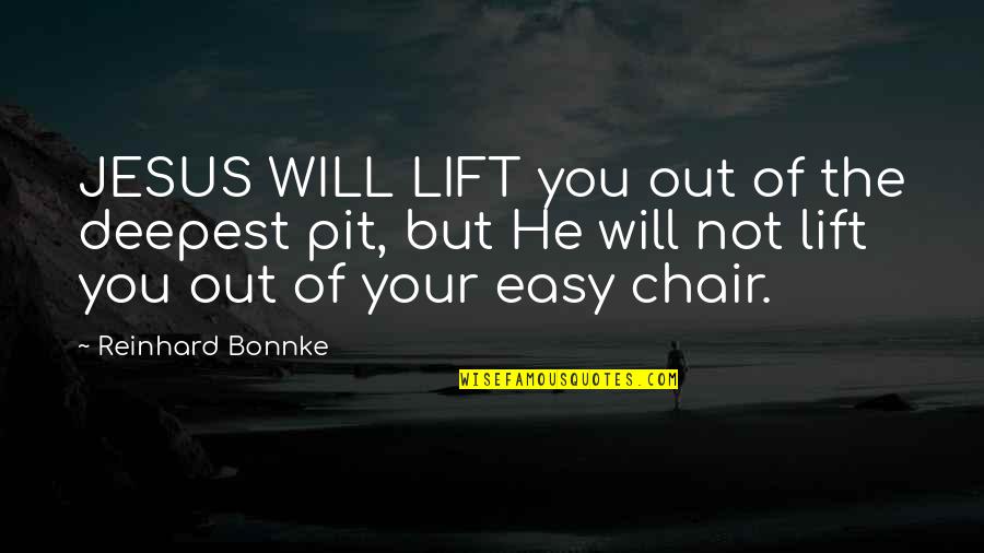 Best Bertie Wooster Quotes By Reinhard Bonnke: JESUS WILL LIFT you out of the deepest