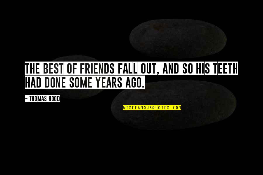 Best Best Friends Quotes By Thomas Hood: The best of friends fall out, and so