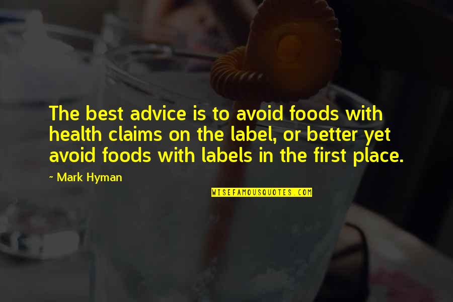 Best Better Quotes By Mark Hyman: The best advice is to avoid foods with