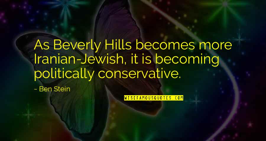 Best Beverly Hills Cop Quotes By Ben Stein: As Beverly Hills becomes more Iranian-Jewish, it is