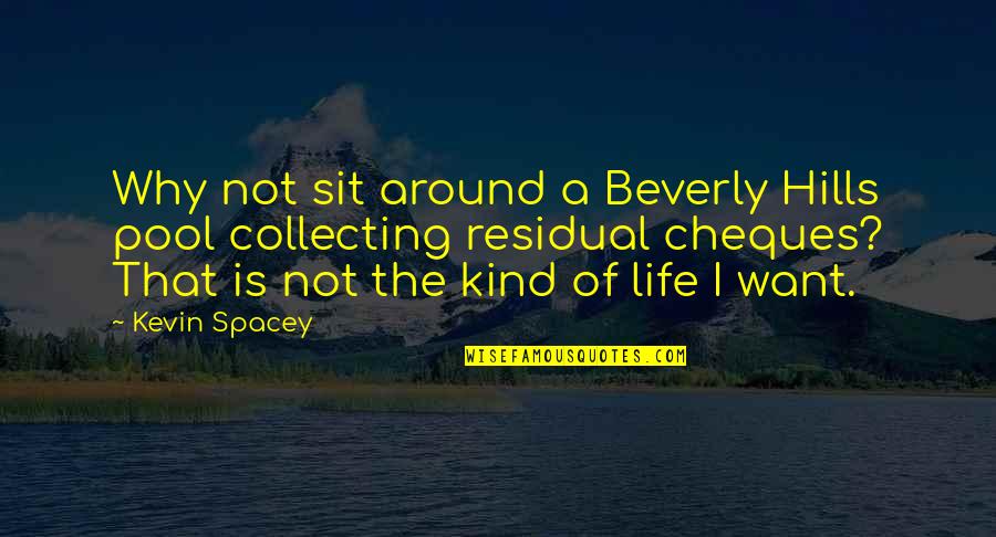 Best Beverly Hills Cop Quotes By Kevin Spacey: Why not sit around a Beverly Hills pool
