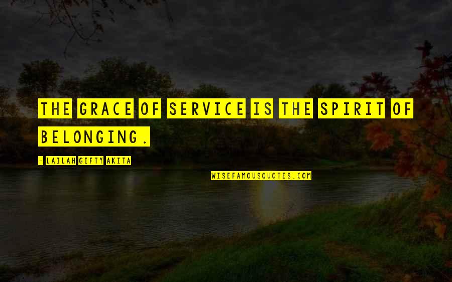 Best Bf Gf Quotes By Lailah Gifty Akita: The grace of service is the spirit of Best Bf Gf Quotes By Lailah Gifty Akita: The grace of service is the spirit of