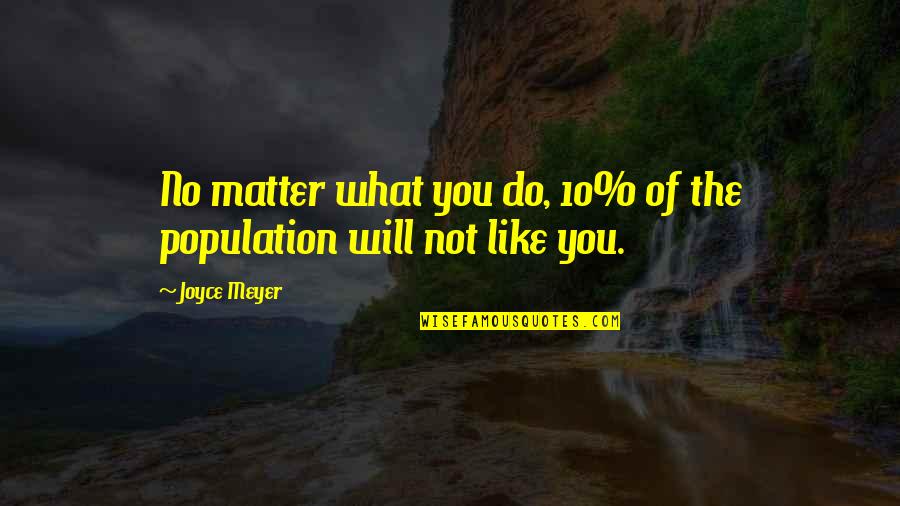 Best Bible Peace Quotes By Joyce Meyer: No matter what you do, 10% of the