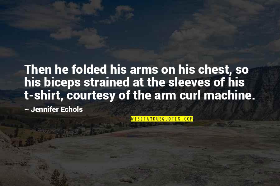 Best Biceps Quotes By Jennifer Echols: Then he folded his arms on his chest, Best Biceps Quotes By Jennifer Echols: Then he folded his arms on his chest,