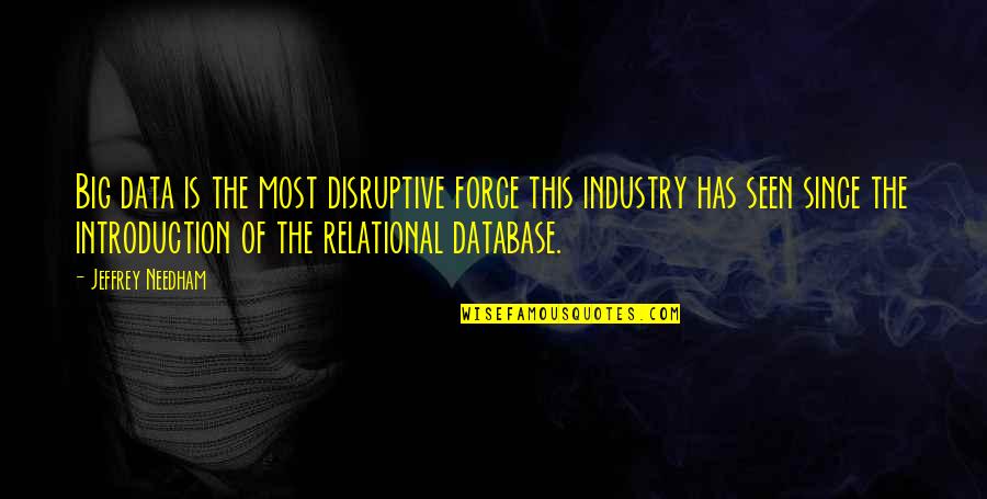 Best Big Data Quotes By Jeffrey Needham: Big data is the most disruptive force this