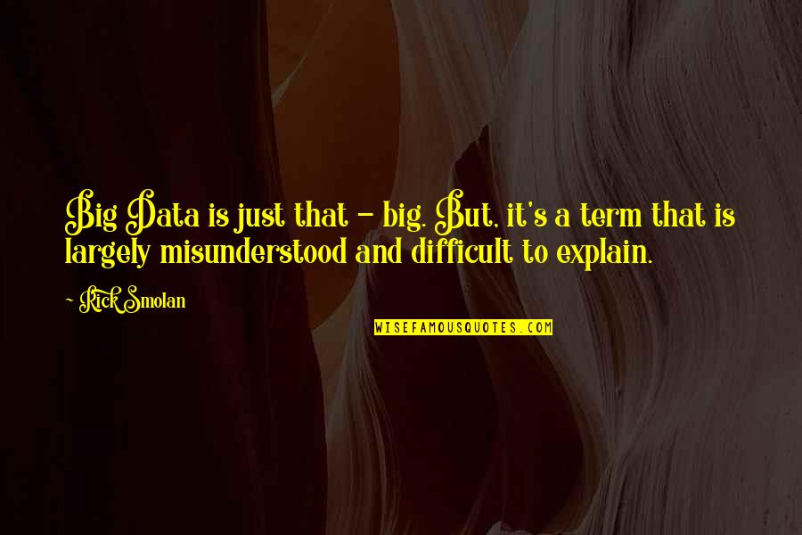 Best Big Data Quotes By Rick Smolan: Big Data is just that - big. But,