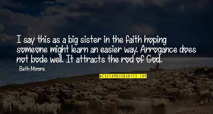 Best Big Sister Quotes By Beth Moore: I say this as a big sister in