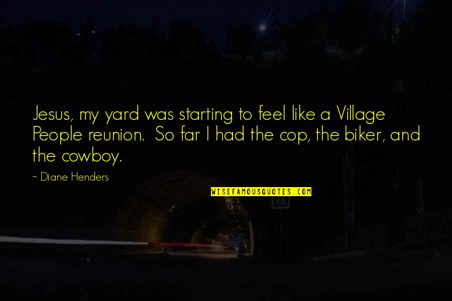 Best Biker Quotes By Diane Henders: Jesus, my yard was starting to feel like