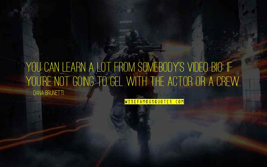 Best Bio Quotes By Dana Brunetti: You can learn a lot from somebody's video