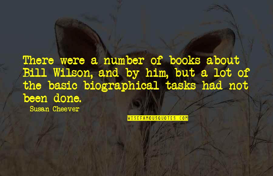 Best Biographical Quotes By Susan Cheever: There were a number of books about Bill Best Biographical Quotes By Susan Cheever: There were a number of books about Bill