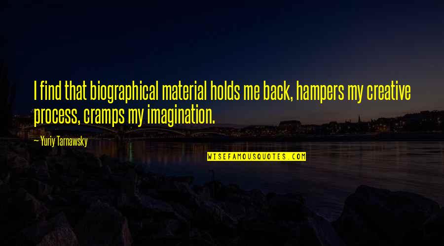 Best Biographical Quotes By Yuriy Tarnawsky: I find that biographical material holds me back, Best Biographical Quotes By Yuriy Tarnawsky: I find that biographical material holds me back,